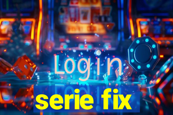 serie fix